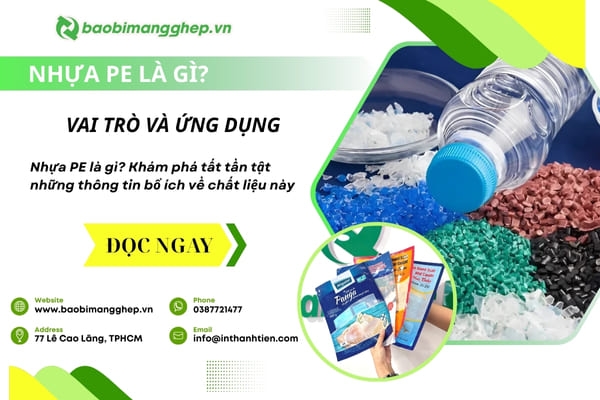 Nhựa PE Là Gì? Vai Trò Và Ứng Dụng Trong Sản Xuất Công Nghiệp